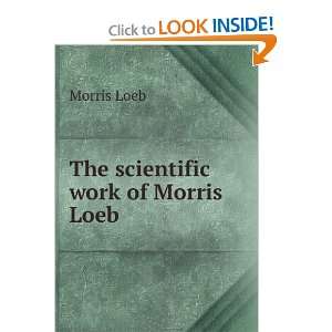  The scientific work of Morris Loeb: Morris Loeb: Books