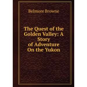   Valley A Story of Adventure On the Yukon Belmore Browne Books