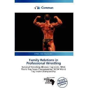  Family Relations in Professional Wrestling (9786135907278 