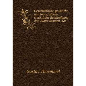   Beschreibung des Vilajet Bosnien, das . Gustav Thoemmel Books