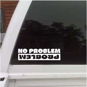  Problem..No Problem Funny Car Decal Window Sticker: Home 