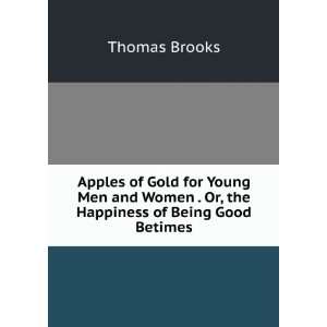   Women . Or, the Happiness of Being Good Betimes: Thomas Brooks: Books