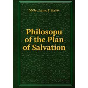  Philosopu of the Plan of Salvation DD Rev. James B 