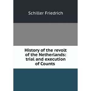  History of the revolt of the Netherlands; trial and 