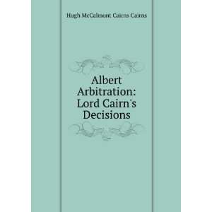  Albert Arbitration: Lord Cairns Decisions: Hugh McCalmont 