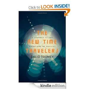 The New Time Travelers: A Journey to the Frontiers of Physics: David 