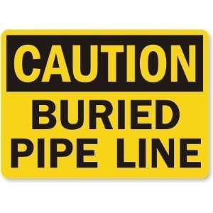  Caution: Buried Pipe Line Laminated Vinyl Sign, 14 x 10 