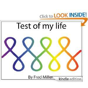 The Test of My Life: Fred Miller:  Kindle Store