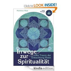 Irrwege zur Spiritualität: Den Traum der Erleuchtung lösen (German 