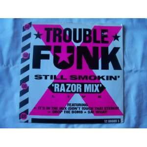  TROUBLE FUNK Still Smokin Razor Mix Live 12 Trouble Funk Music