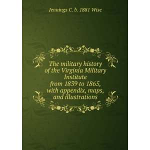   Military Institute from 1839 to 1865 Jennings C. b. 1881 Wise Books