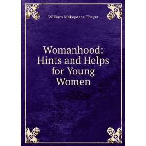    Hints and Helps for Young Women William Makepeace Thayer Books