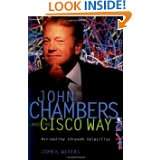 John Chambers and the Cisco Way: Navigating Through Volatility by John 