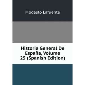  Historia General De EspaÃ±a, Volume 25 (Spanish Edition 