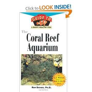 The Coral Reef Aquarium An Owners Guide toa Happy Healthy Fish 
