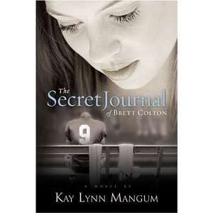  The Secret Journal of Brett Colton [Paperback] Kay Lynn Mangum Books