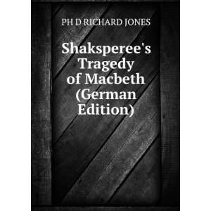   of Macbeth (German Edition) (9785877721937) PH D RICHARD JONES Books