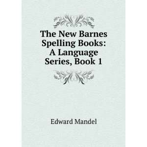   Barnes Spelling Books A Language Series, Book 1 Edward Mandel Books
