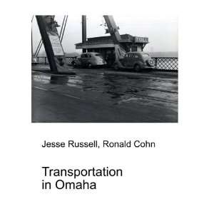  Transportation in Omaha Ronald Cohn Jesse Russell Books