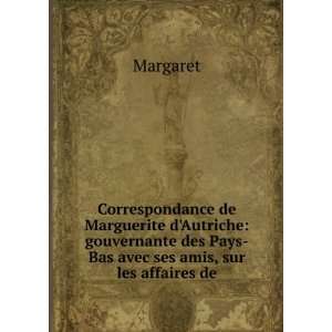  Correspondance de Marguerite dAutriche: gouvernante des 