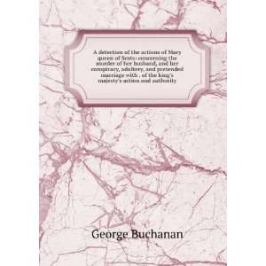   of the kings majestys action and authority George Buchanan Books