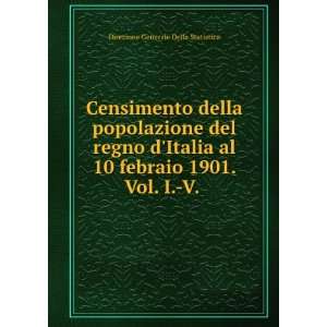   febraio 1901. Vol. I. V. . Direzione Generale Della Statistica Books