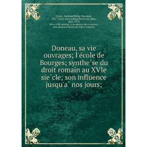  Doneau, sa vie ouvrages; leÌcole de Bourges; syntheÌ?se 