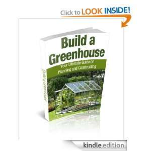 Build a Greenhouse Your Ultimate Guide on Planning and Constructing 