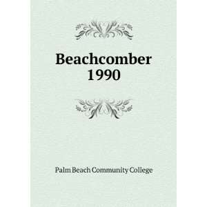  Beachcomber. 1990 Palm Beach Community College Books
