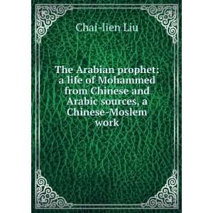  The Arabian prophet a life of Mohammed from Chinese and 