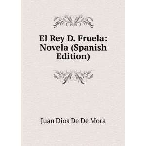   : Novela (Spanish Edition): Juan Dios De De Mora:  Books