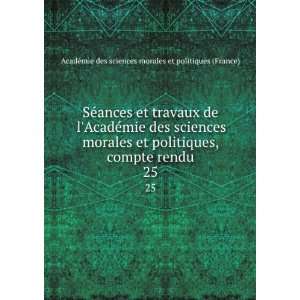   . 25 AcadÃ©mie des sciences morales et politiques (France) Books