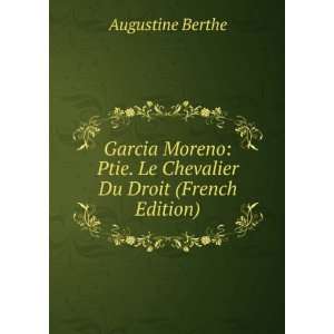  Garcia Moreno: Ptie. Le Chevalier Du Droit (French Edition 