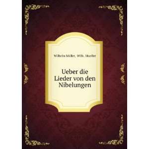   den Nibelungen Wilh . Mueller Wilhelm MÃ¼ller  Books