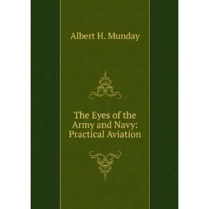   Eyes of the Army and Navy Practical Aviation Albert H. Munday Books
