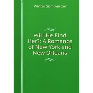   Her? A Romance of New York and New Orleans Winter Summerton Books