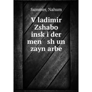   ladimir Zshabo inskÌ£i der men sh un zayn arbe: Nahum Summer: Books