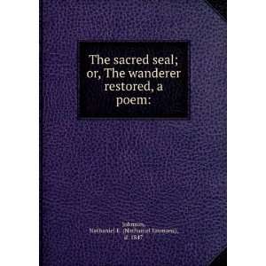   seal : or, The wanderer restored, a poem:: Nathaniel E. Johnson: Books