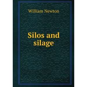  Silos and silage William Newton Books