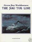 GREEN BAY WORKHORSES: THE NAU TUG LINE by BURRIDGE