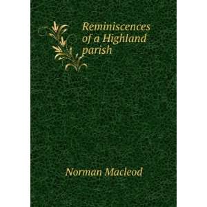  Reminiscences of a Highland parish Norman Macleod Books