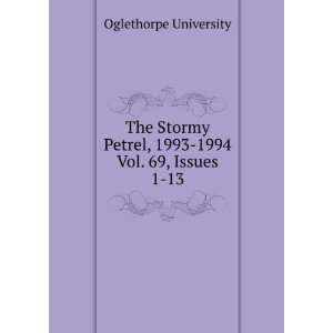   Petrel, 1993 1994. Vol. 69, Issues 1 13: Oglethorpe University: Books
