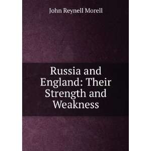 Russia and England Their Strength and Weakness John Reynell Morell 