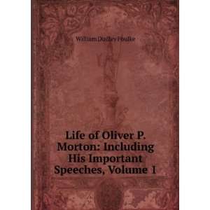  Life of Oliver P. Morton Including His Important Speeches 