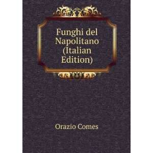    Funghi del Napolitano (Italian Edition) Orazio Comes Books