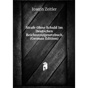 Strafe Ohne Schuld Im Deutschen Reichsstrafgesetzbuch (German Edition)