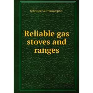  Reliable gas stoves and ranges Schneider & Trenkamp Co 