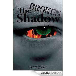 The Broken Shadow Padraig Gail  Kindle Store