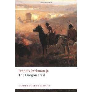   (Oxford Worlds Classics) [Paperback]: Francis Parkman Jr.: Books