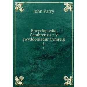   ¦dia Cambrensis = y gwyddoniadur Cymreig. 1: John Parry: Books
